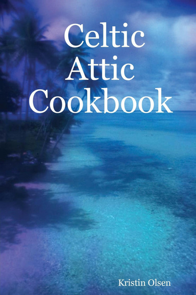 Celtic Attic Cookbook