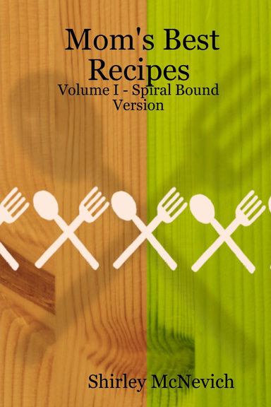 Mom's Best Recipes - Volume I - Spiral Bound Version