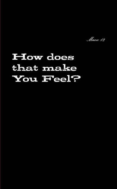 How does that make you feel?