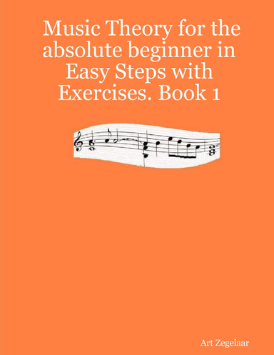 Music Theory for the absolute beginner in Easy Steps with Exercises. Book 1