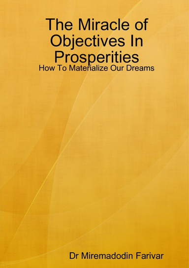 The Miracle of Objectives In Prosperities: How To Materialize Our Dreams