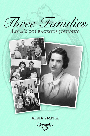 Three Families…Lola’s Courageous Life Journey