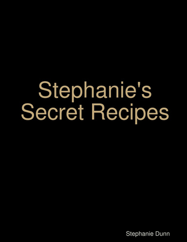 Stephanie's Secret Recipes