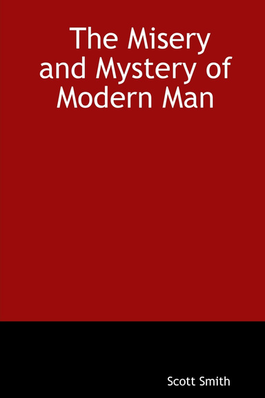 The Misery and Mystery of Modern Man