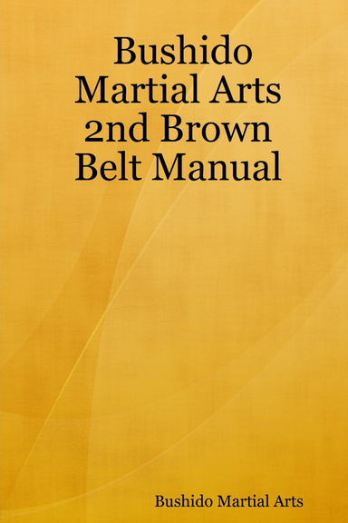 Bushido Martial Arts 2nd Brown Belt Manual