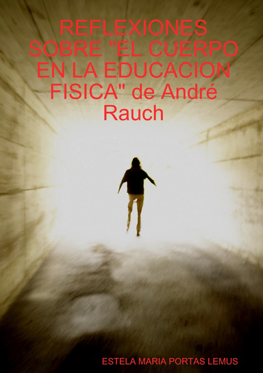 REFLEXIONES SOBRE "EL CUERPO EN LA EDUCACION FISICA" de André Rauch