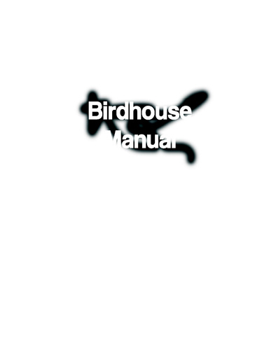 Birdhouse Manual