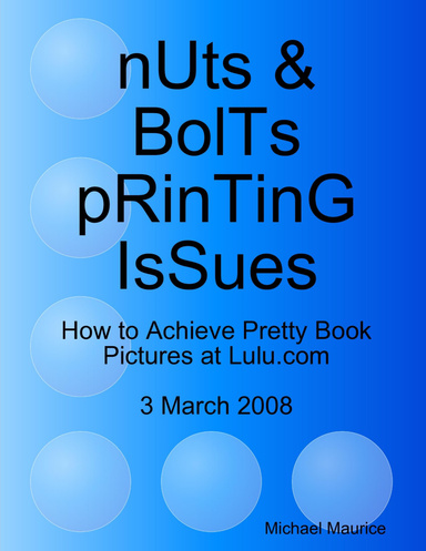 nUts & BolTs pRinTinG IsSues: How to Achieve Pretty Book Pictures at Lulu .com