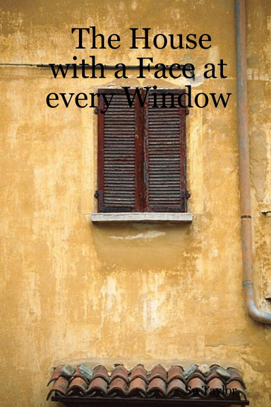 The House with a Face at every Window