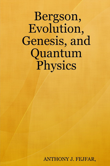 Bergson, Evolution, Genesis, and Quantum Physics