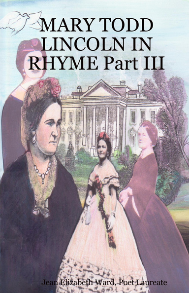 MARY TODD LINCOLN IN RHYME Part III