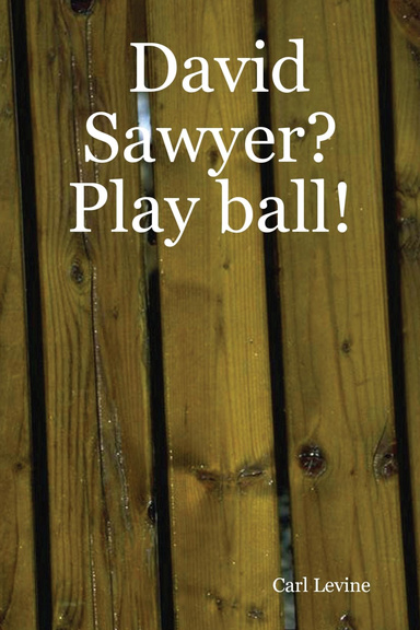 David Sawyer?   Play ball!