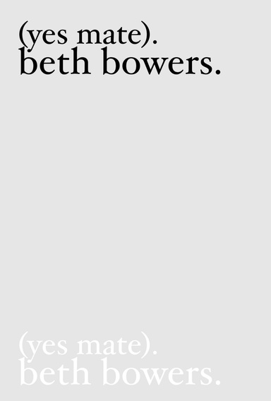 (yes mate). beth bowers.