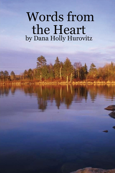 Words from the Heart: by Dana Holly Hurovitz
