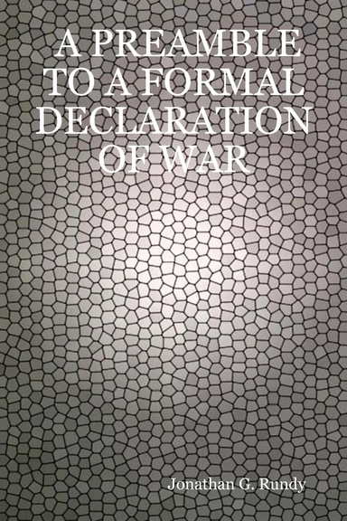 A PREAMBLE TO A FORMAL DECLARATION OF WAR