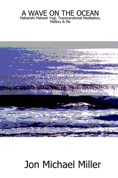 A WAVE ON THE OCEAN:  Maharishi Mahesh Yogi, Transcendental Meditation, Mallory & Me