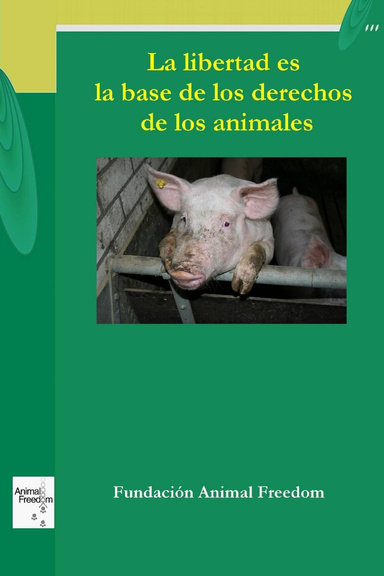 La libertad es la base de los derechos de los animales