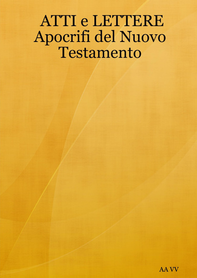 ATTI e LETTERE             Apocrifi del Nuovo Testamento