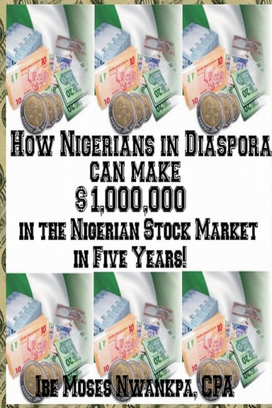 How Nigerians in Diaspora can make $1,000,000 in the Nigerian Stock Market inFive Years.