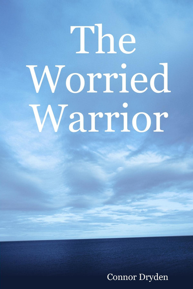 The Worried Warrior