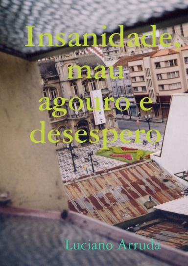 Insanidade, mau agouro e desespero