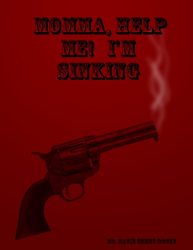 MOMMA, HELP ME!   I'M SINKING