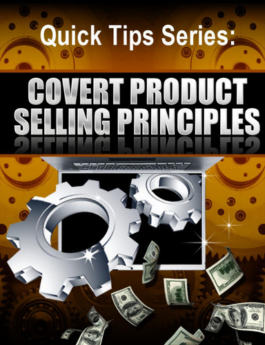 Quick Tips Series: Covert Product Selling Principles