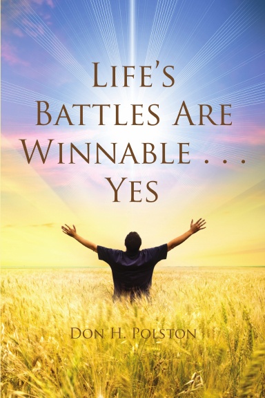 Life’s Battles Are Winnable . . . Yes
