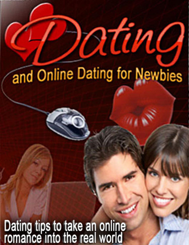 Dating & Online Dating For Newbies - Dating tipes to take an online romance into the real world