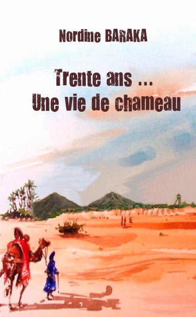 Trente ans ... Une vie de chameau