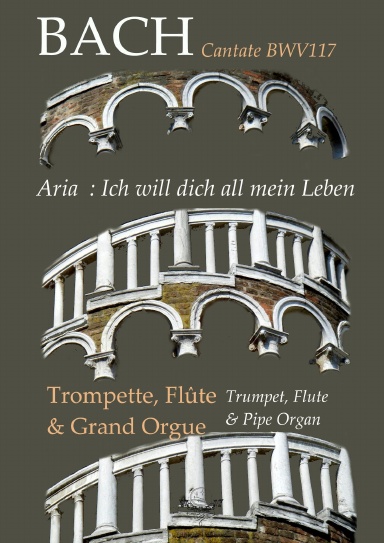 Aria "Ich will dich all mein Leben" - BWV117 - Trompette, Flûte et Orgue / Trumpet, Flute & Organ