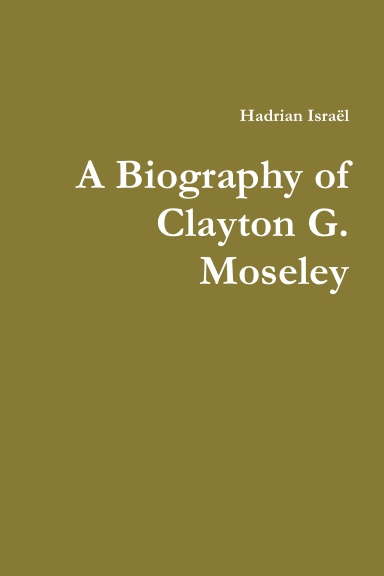A Biography of Clayton G. Moseley