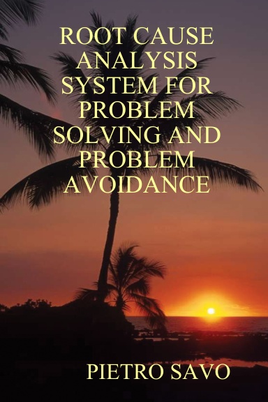 ROOT CAUSE ANALYSIS SYSTEM FOR PROBLEM SOLVING AND PROBLEM AVOIDANCE