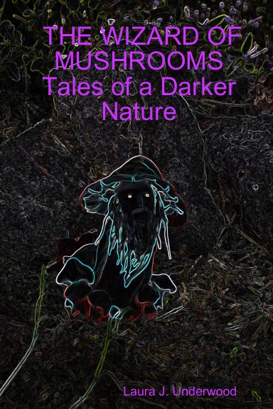 THE WIZARD OF MUSHROOMS Tales of a Darker Nature