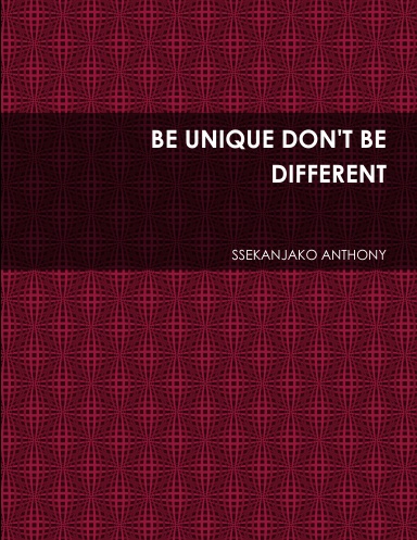 BE UNIQUE DON'T BE DIFFERENT