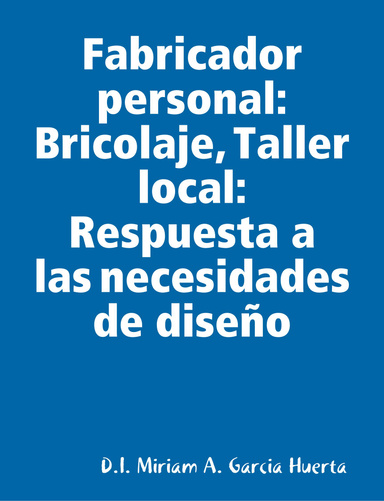 Fabricador personal: Bricolaje, Taller local: Respuesta a las necesidades de diseño