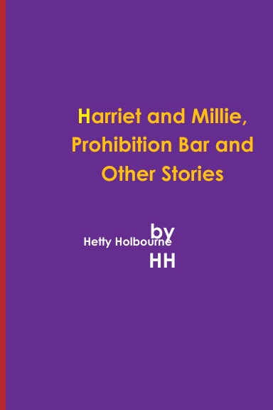 HARRIET AND MILLIE With Other Stories Such as Prohibition Bar.