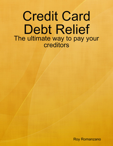 Credit Card Debt Relief - The ultimate way to pay your creditors