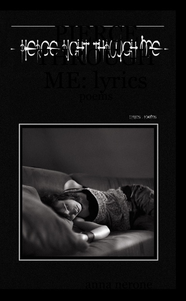 PIERCE THROUGH ME: lyrics - poems