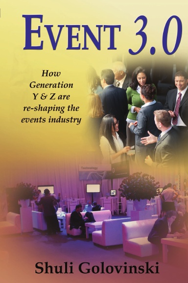 Event 3.0 - How Generation Y & Z are re-shaping the events industry