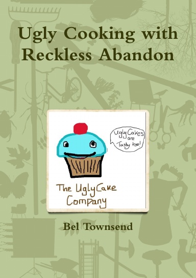 Ugly Cooking with Reckless Abandon