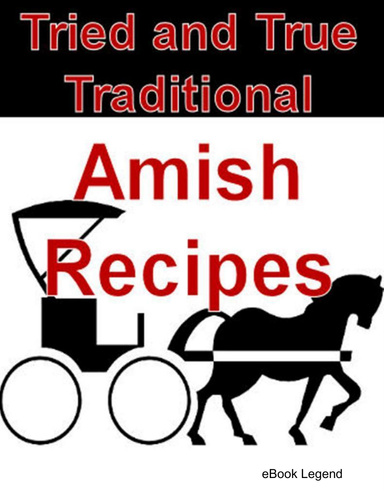 Tried and True Traditional Amish Recipes