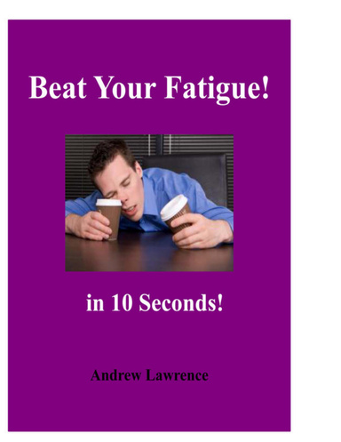 Beat Your Fatigue ... in 10 Seconds!