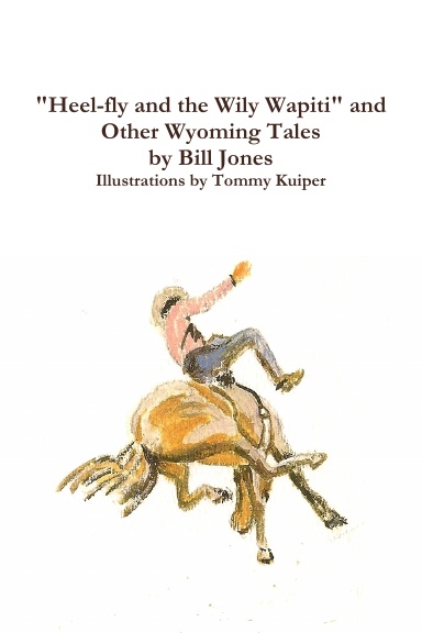 "Heel-fly and the Wily Wapiti" and other Wyoming Tales
