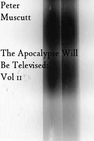 The Apocalypse Will Be Televised: Vol II