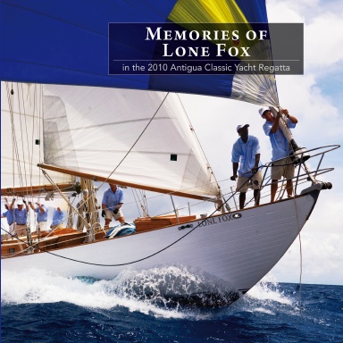 Memories of Lone Fox in the 2010 Antigua Classic Yacht Regatta
