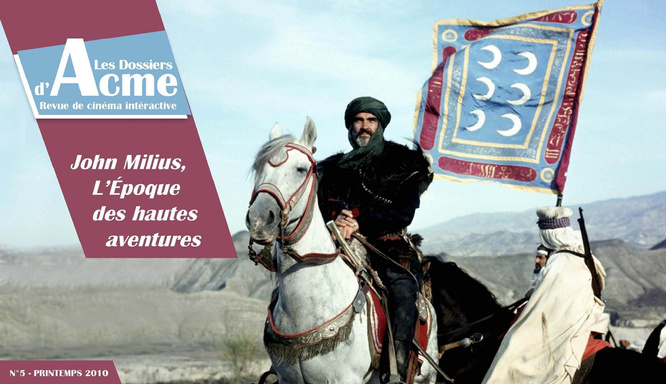 Les Dossiers d'Acmé N°5 : John Milius, L'Epoque des hautes aventures