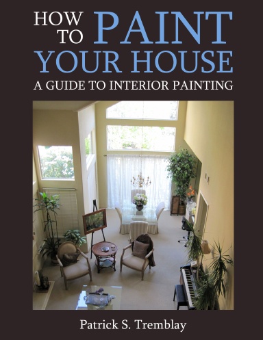 How to Paint Your House: A Guide To Interior Painting