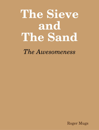 The Sieve and The Sand: The Awesomeness