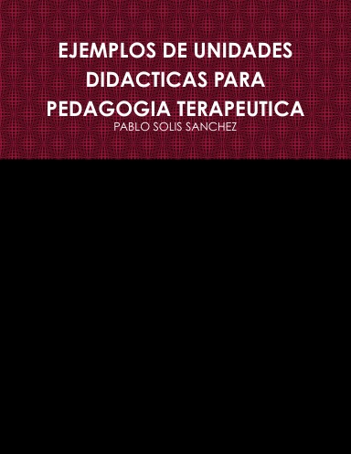 EJEMPLOS DE UNIDADES DIDACTICAS PARA PEDAGOGIA TERAPEUTICA